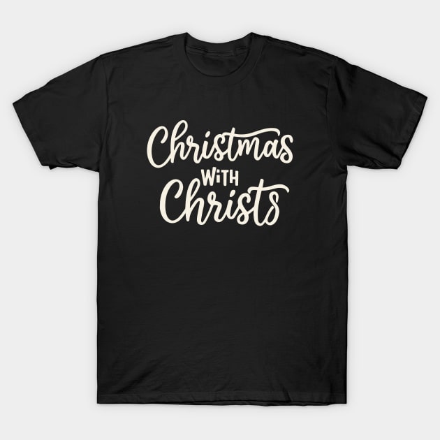 Christmas with Christ T-Shirt by Risen_prints